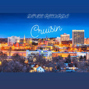 Cruisin (feat. Deuce Records) [Explicit]