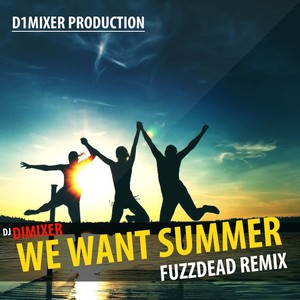 We Want Summer (FuzzDead Remix)