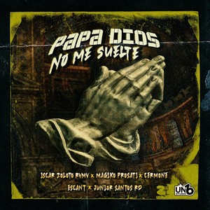 Papa Dios No Me Suelte(feat. Escant) (Explicit)
