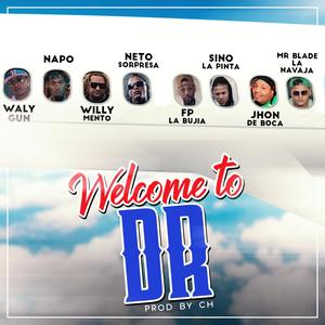 Welcome To DR (feat. El Napo, Willymento, Neto Sorpresa, Sino La Pinta, Jhon De Boca, Fp La Bujia & Mr Blade La Navaja) (Explicit)