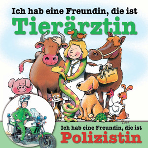 Ich hab eine Freundin, die ist Tierärztin / Polizistin