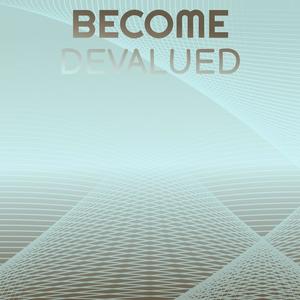 Become Devalued