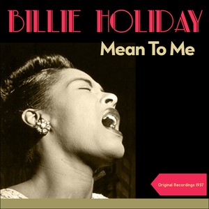 Mean To Me (Original Recordings 1937)