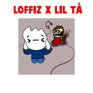 Loffiz X Lil Tå