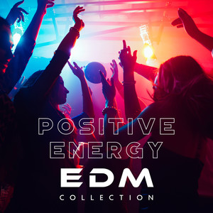Positive Energy: EDM Collection