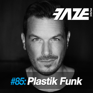 Faze #85: Plastik Funk (DJ Mix)