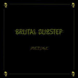 Brutal Dubtep