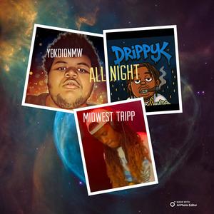 All Night (feat. Drippyk & Midwest Tripp) (Explicit)