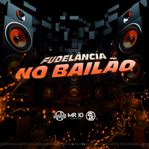 Fudelância No Bailão (Explicit)