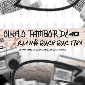 OLHA O TAMBOR DE 40 x ELA NÃO QUER QUE TIRA (Explicit)