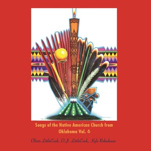 Songs of the Native American Church from Oklahoma Vol. 6