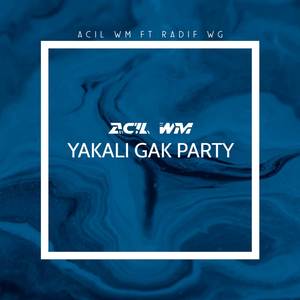 YAKALI GAK PARTY