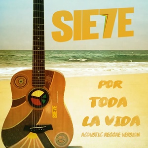 Sie7e - Por Toda La Vida (Acoustic Reggae Version Remix)