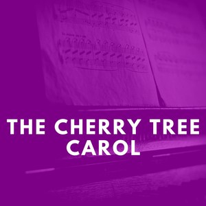 The Cherry Tree Carol (Explicit)