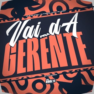 Vai da Pra Gerente (Explicit)