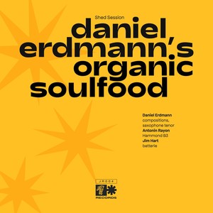 Daniel Erdmann's Organic Soulfood (Live Shed Session)