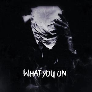 What You On (Explicit)