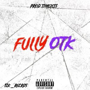 Fully OTK (ft Timeless) [Explicit]