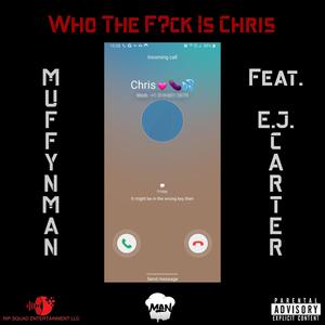 Who the **** Is Chris (feat. E.J. Carter) [Explicit]