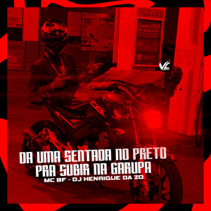 Da uma Sentada No Preto PRa Subir Na Garupa (Explicit)
