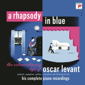 A Rhapsody in Blue - The Extraordinary Life of Oscar Levant