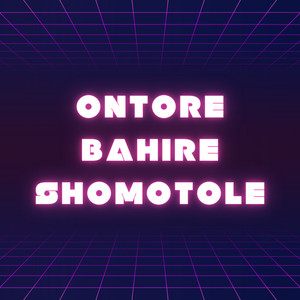 Ontore Bahire Shomotole (Explicit)