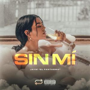 Sin Mí (Explicit)
