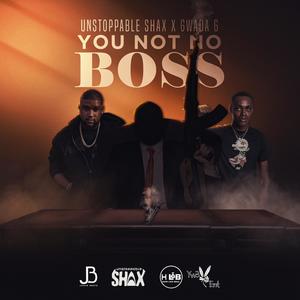 You Not No Boss (feat. Gwada G) (Explicit)