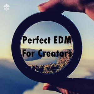 Perfect EDM For Creators