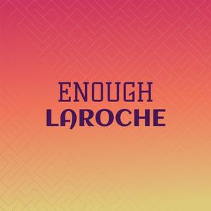 Enough Laroche
