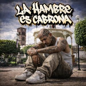 La hambre es cabrona (feat. San juditas Ramirez)