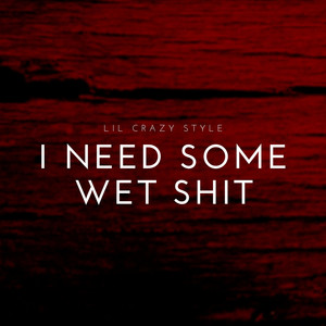 Wet(She Got That...) (Explicit)