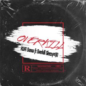 Overkill (feat. Overkill Gleezy#00) (Explicit)