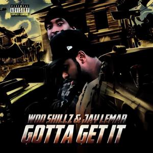 Gotta Go Get It (feat. Jayy Lemar) (Explicit)