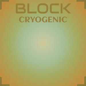 Block Cryogenic