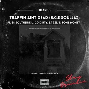 Trappin Aint Dead (B.G.E. Souljaz) [Explicit]