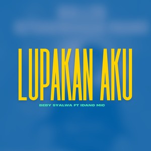 Lupakan Aku