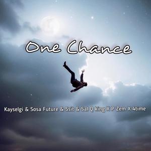 One Chance (feat. Kayaselgi, Sosa future, Ssit, P zem & 4time)