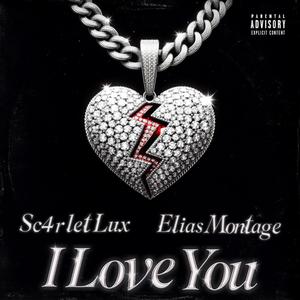 I Love You (feat. Elias Montage) [Explicit]