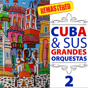 Cuba & Sus Grandes Orquestas, Vol. 2 (Remastered)