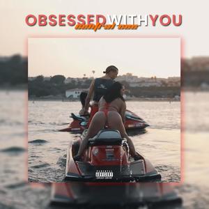 Obsessed With You (feat. Central Cee) [Explicit]