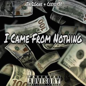 I Came From Nothing (feat. Ceeyo438) [Explicit]