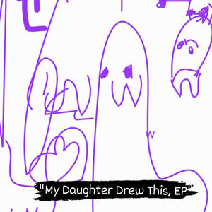 My Daughter Drew This, EP