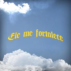 Ele Me Fortalece (feat. kkFunny & kkFunny)