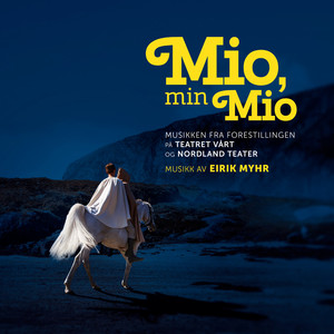 Mio, min Mio (Original Theatre Soundtrack for Teatret Vårt and Nordland Teater)