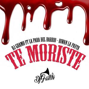 Te Moriste(feat. La Para Del Barrio & Biwan la Pauta) (Explicit)