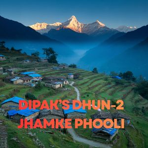DIPAK'S DHUN-2 JHAMKE PHOOLI