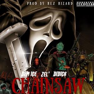 Chainsaw (feat. Dem Ice & Zel) (feat. Rex Rizard) (Explicit)