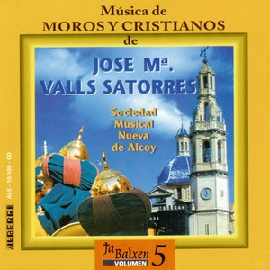 Moros y Cristianos - Música de José Mª Valls Satorres (Vol. 5)