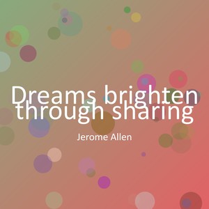 Dreams brighten through sharing